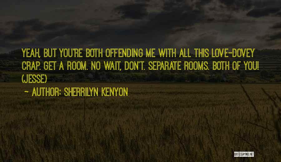 Love Offending Quotes By Sherrilyn Kenyon
