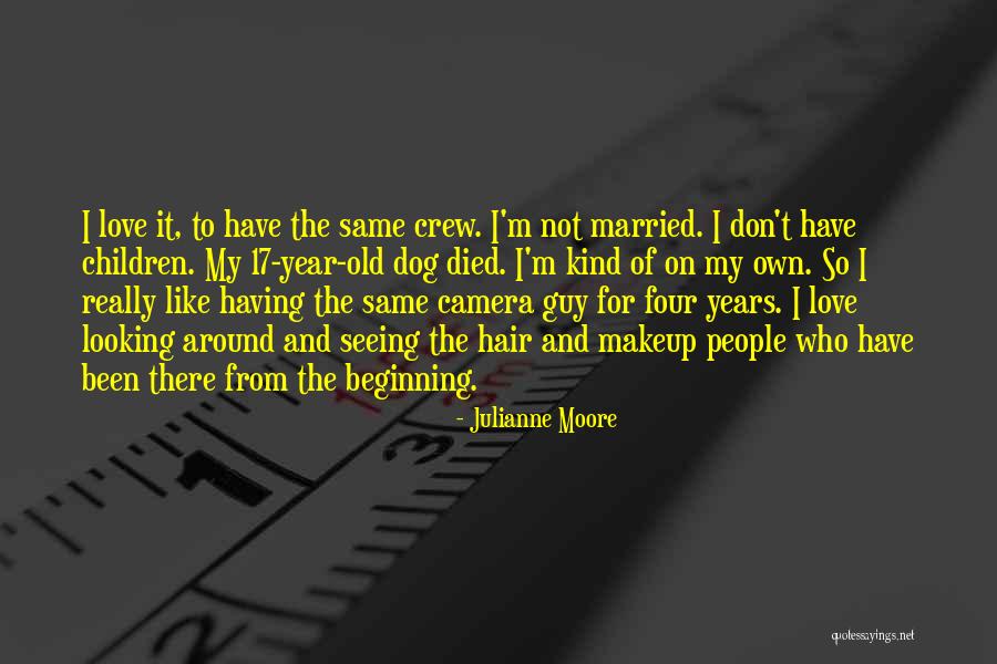 Love Old Dog Quotes By Julianne Moore