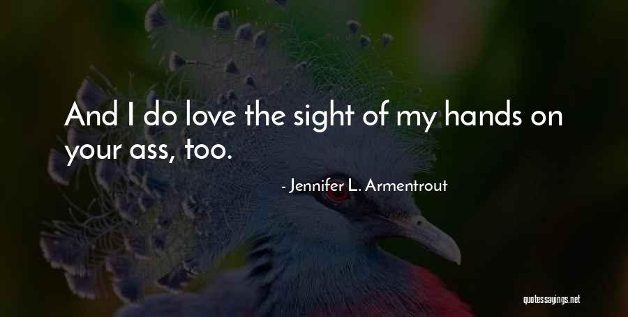 Love On Sight Quotes By Jennifer L. Armentrout