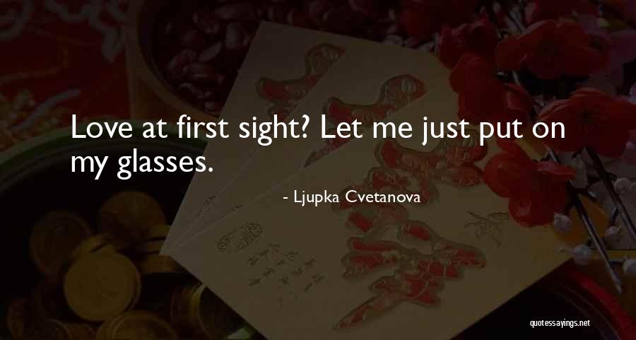 Love On Sight Quotes By Ljupka Cvetanova