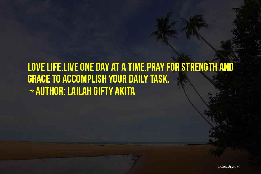 Love One Day At A Time Quotes By Lailah Gifty Akita