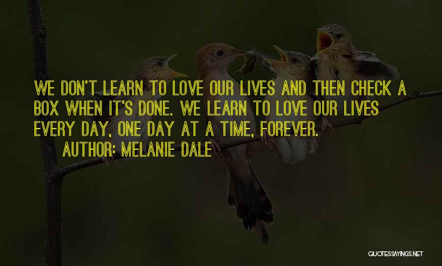 Love One Day At A Time Quotes By Melanie Dale