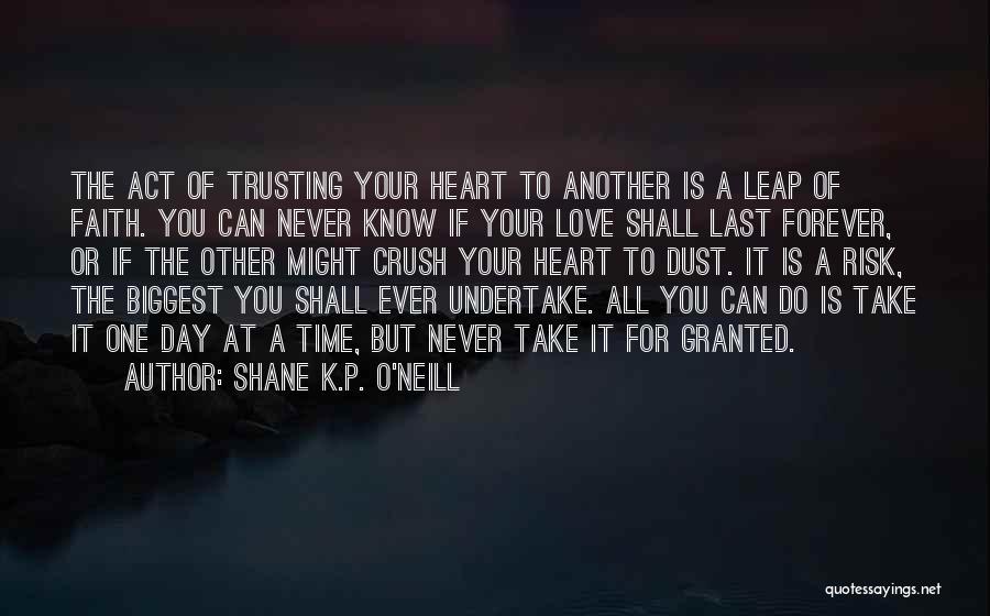 Love One Day At A Time Quotes By Shane K.P. O'Neill