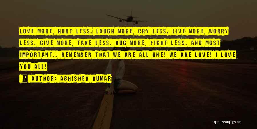 Love One Hurt You Quotes By Abhishek Kumar