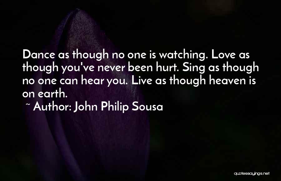 Love One Hurt You Quotes By John Philip Sousa