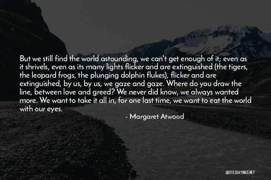 Love One Line Quotes By Margaret Atwood