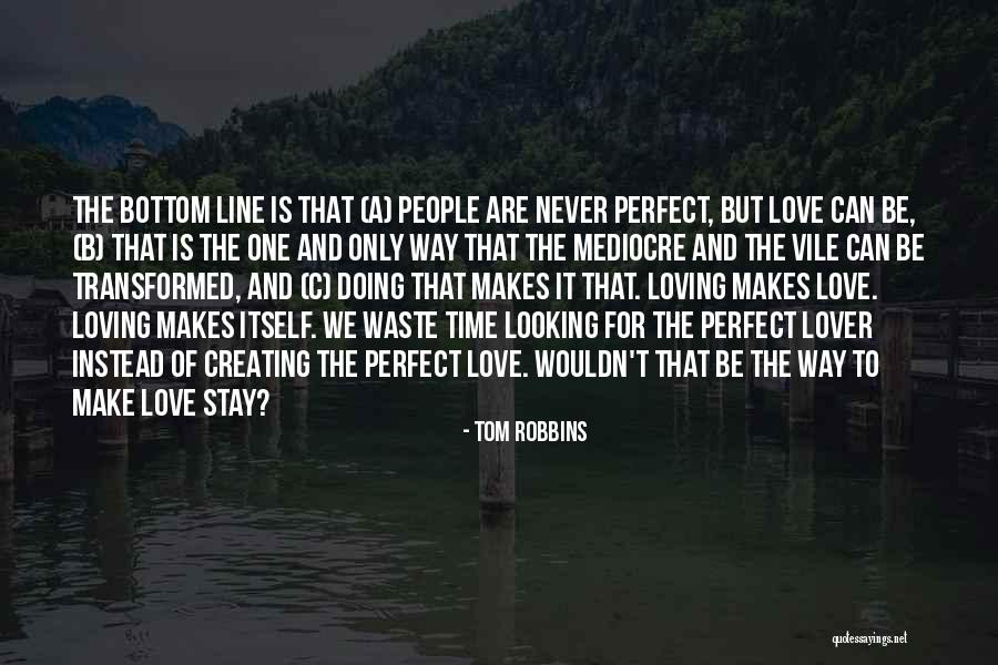 Love One Line Quotes By Tom Robbins