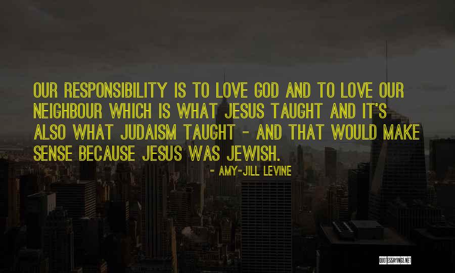 Love One S Neighbour Quotes By Amy-Jill Levine Love One S Neighbour Quotes By Amy-Jill Levine