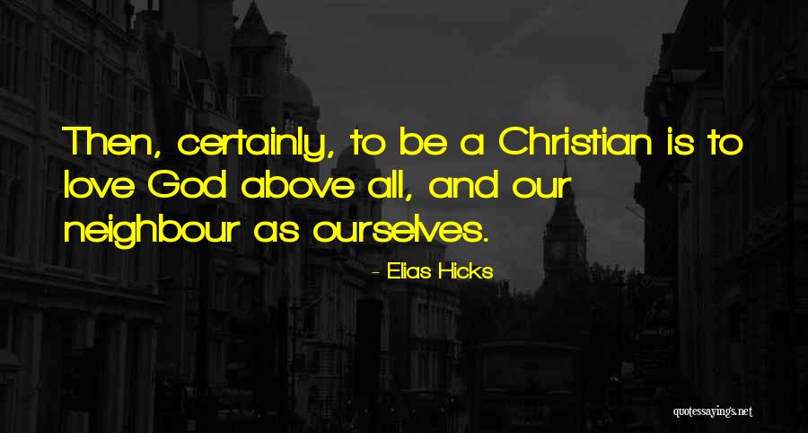 Love One S Neighbour Quotes By Elias Hicks Love One S Neighbour Quotes By Elias Hicks