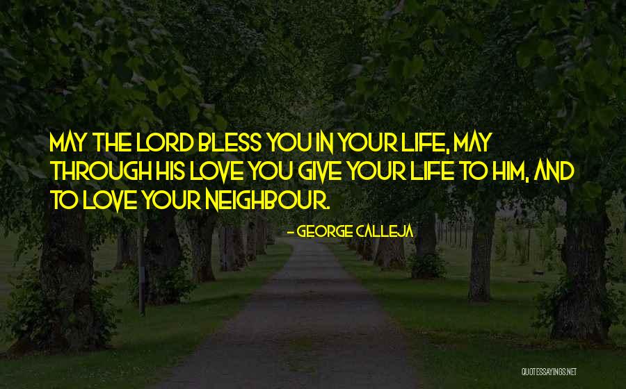 Love One S Neighbour Quotes By George Calleja Love One S Neighbour Quotes By George Calleja