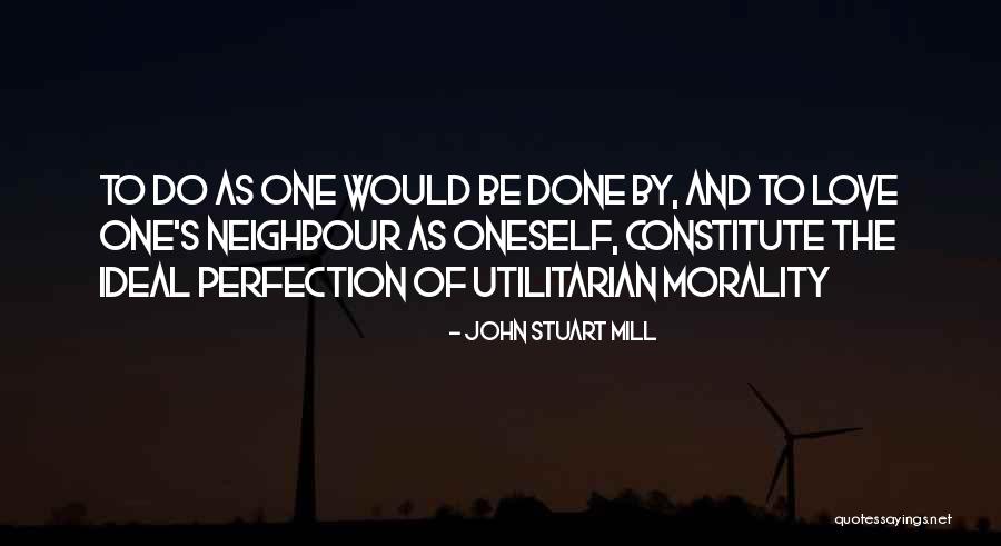 Love One S Neighbour Quotes By John Stuart Mill Love One S Neighbour Quotes By John Stuart Mill