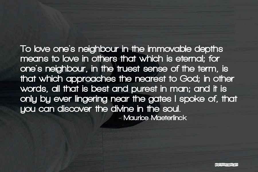 Love One S Neighbour Quotes By Maurice Maeterlinck Love One S Neighbour Quotes By Maurice Maeterlinck