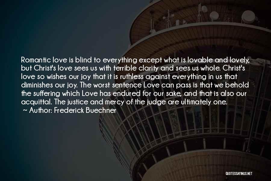 Love One Sentence Quotes By Frederick Buechner