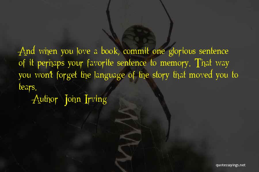 Love One Sentence Quotes By John Irving