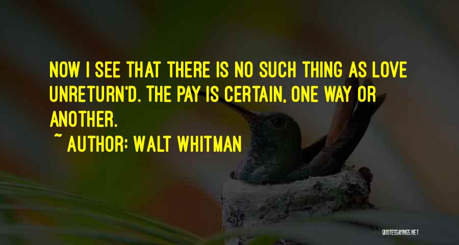 Love One Way Quotes By Walt Whitman