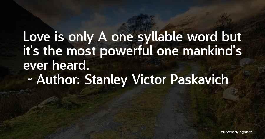 Love One Word Quotes By Stanley Victor Paskavich