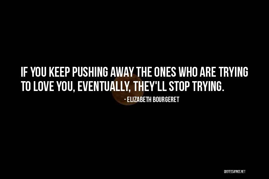 Love Ones Quotes By Elizabeth Bourgeret Love Ones Quotes By Elizabeth Bourgeret