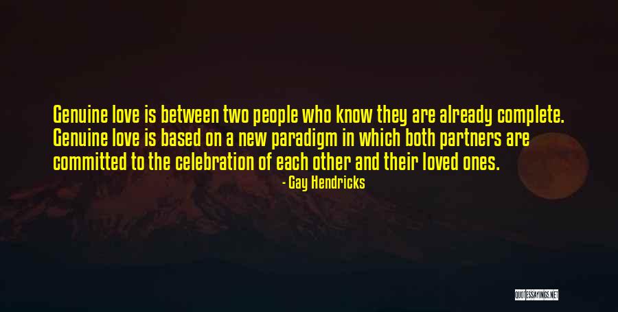 Love Ones Quotes By Gay Hendricks Love Ones Quotes By Gay Hendricks