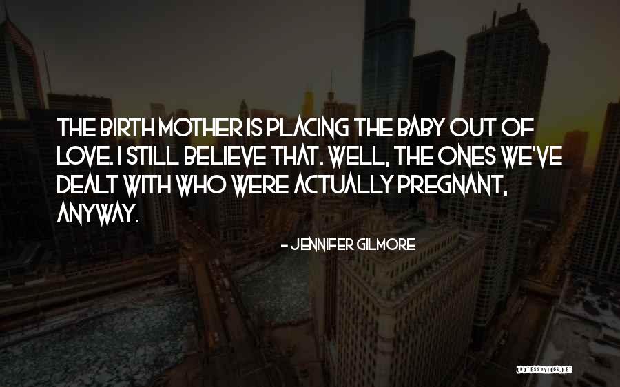 Love Ones Quotes By Jennifer Gilmore Love Ones Quotes By Jennifer Gilmore