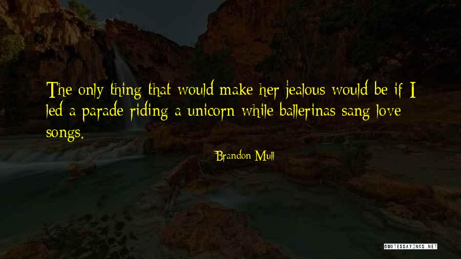 Love Only Her Quotes By Brandon Mull Love Only Her Quotes By Brandon Mull