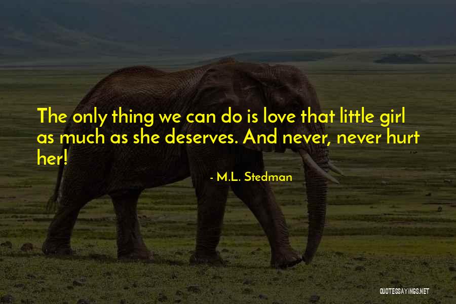 Love Only Her Quotes By M.L. Stedman Love Only Her Quotes By M.L. Stedman