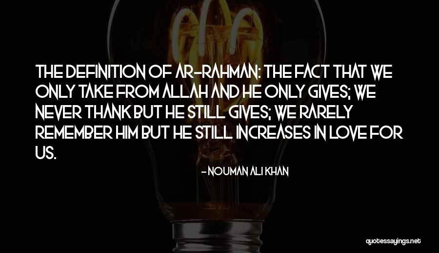 Love Only Him Quotes By Nouman Ali Khan