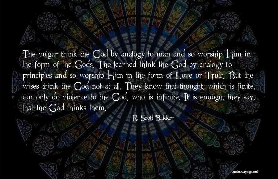 Love Only Him Quotes By R. Scott Bakker