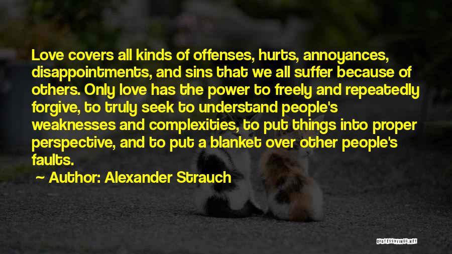 Love Only Hurts Quotes By Alexander Strauch
