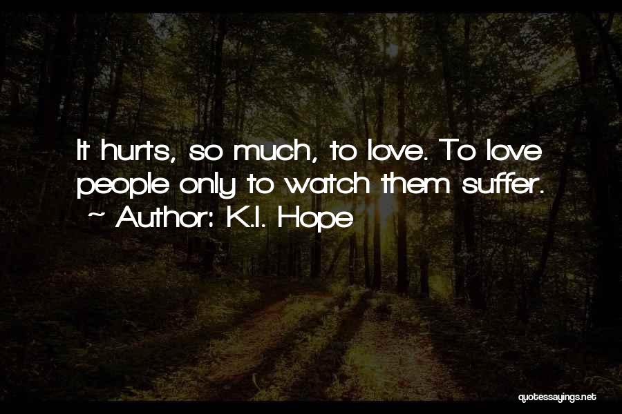 Love Only Hurts Quotes By K.I. Hope