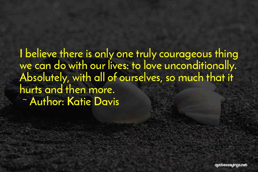 Love Only Hurts Quotes By Katie Davis
