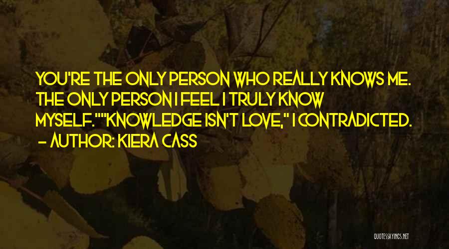 Love Only Myself Quotes By Kiera Cass