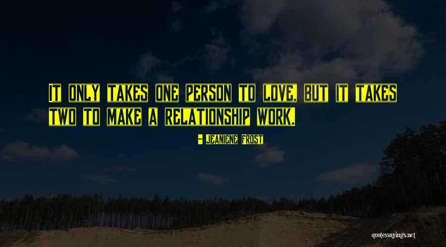 Love Only One Person Quotes By Jeaniene Frost Love Only One Person Quotes By Jeaniene Frost