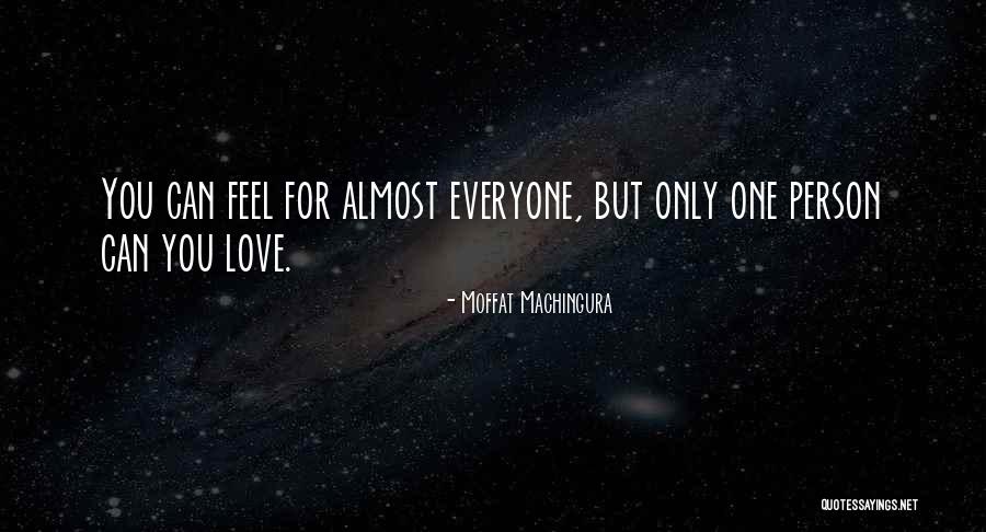 Love Only One Person Quotes By Moffat Machingura