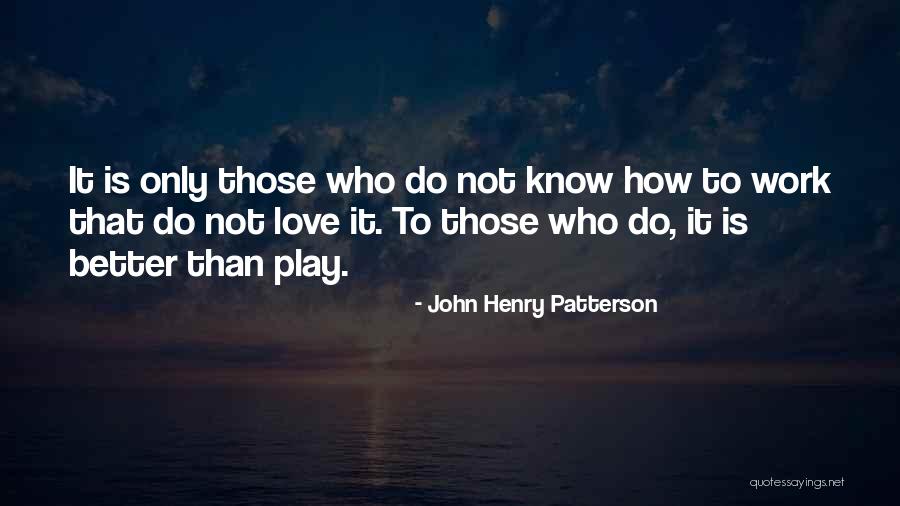 Love Only Those Who Love Quotes By John Henry Patterson Love Only Those Who Love Quotes By John Henry Patterson