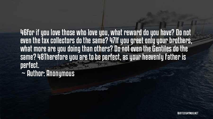 Love Only Those Who Love You Quotes By Anonymous