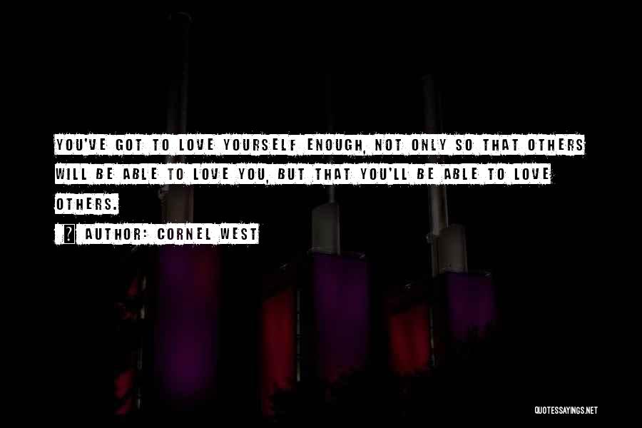 Love Only Yourself Quotes By Cornel West