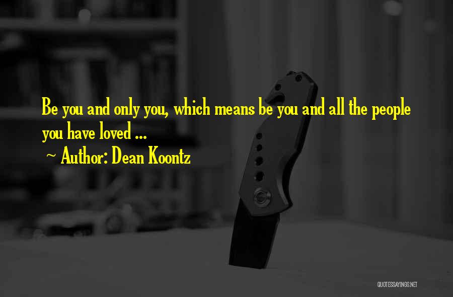 Love Only Yourself Quotes By Dean Koontz