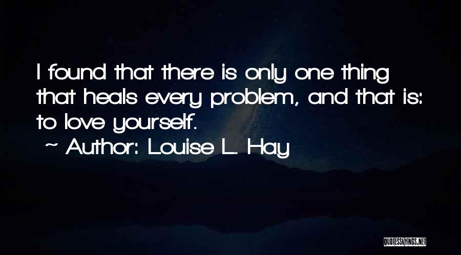 Love Only Yourself Quotes By Louise L. Hay