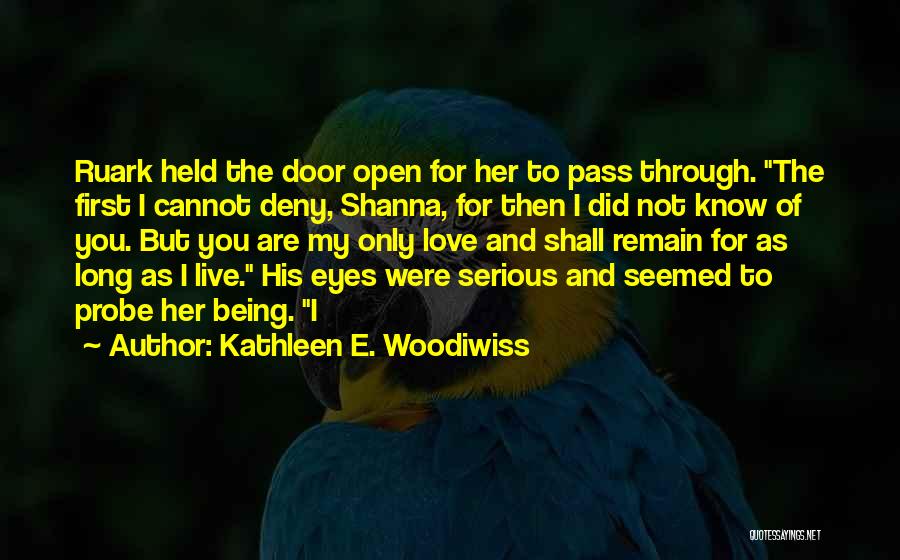 Love Open Door Quotes By Kathleen E. Woodiwiss