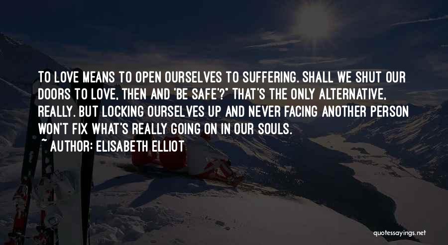Love Open Quotes By Elisabeth Elliot