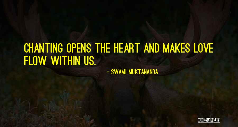 Love Opens The Heart Quotes By Swami Muktananda Love Opens The Heart Quotes By Swami Muktananda