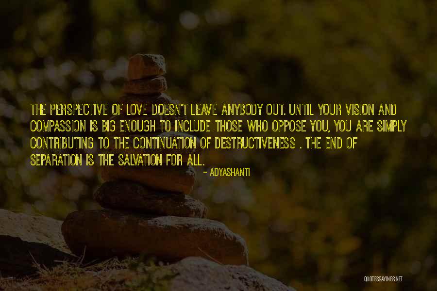 Love Oppose Quotes By Adyashanti Love Oppose Quotes By Adyashanti