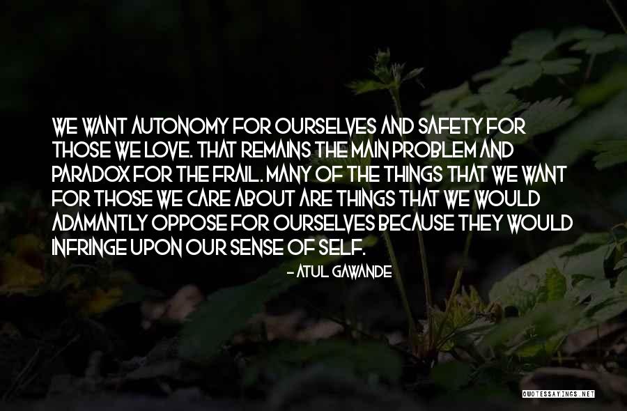Love Oppose Quotes By Atul Gawande Love Oppose Quotes By Atul Gawande