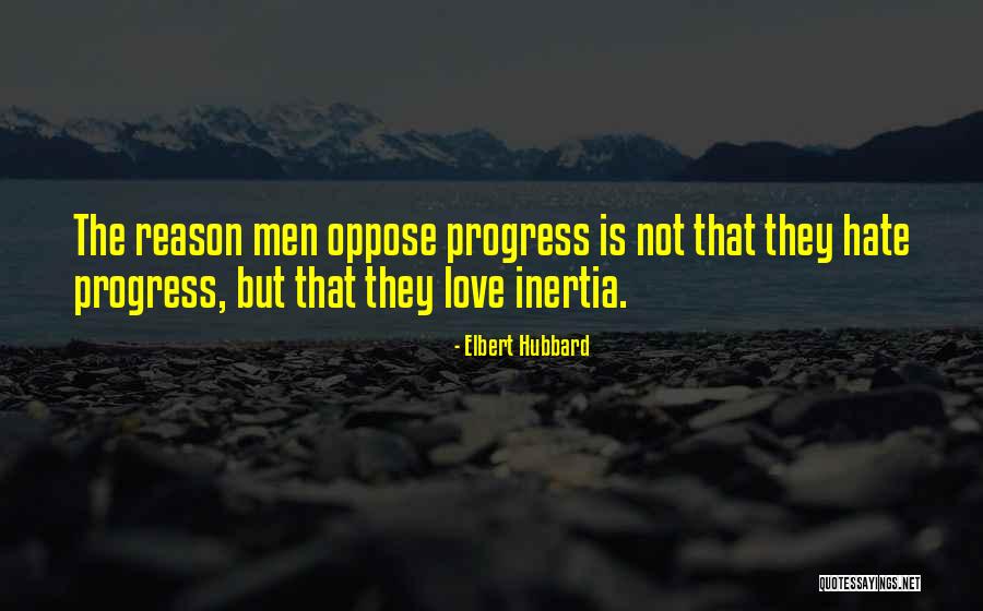Love Oppose Quotes By Elbert Hubbard Love Oppose Quotes By Elbert Hubbard