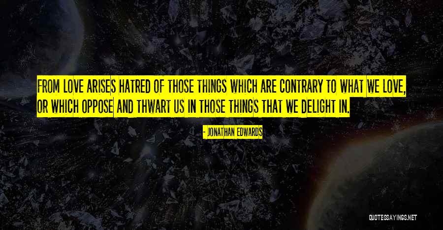 Love Oppose Quotes By Jonathan Edwards Love Oppose Quotes By Jonathan Edwards