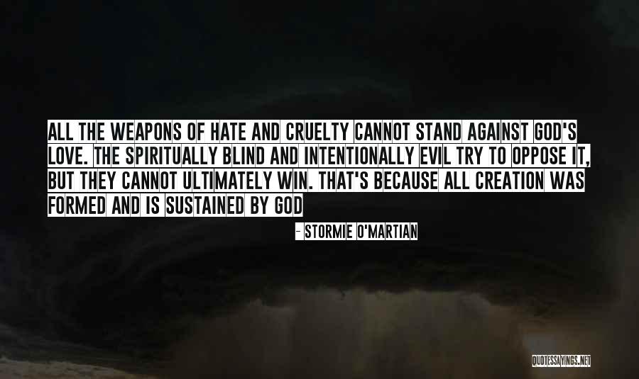 Love Oppose Quotes By Stormie O'martian Love Oppose Quotes By Stormie O'martian