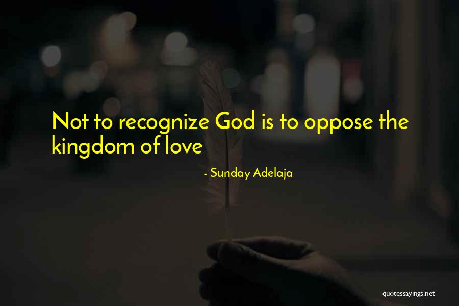 Love Oppose Quotes By Sunday Adelaja Love Oppose Quotes By Sunday Adelaja