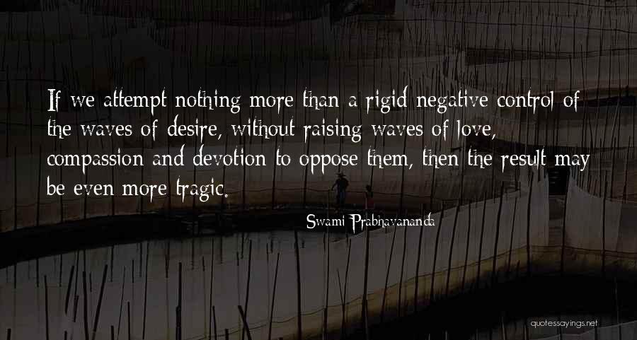 Love Oppose Quotes By Swami Prabhavananda Love Oppose Quotes By Swami Prabhavananda