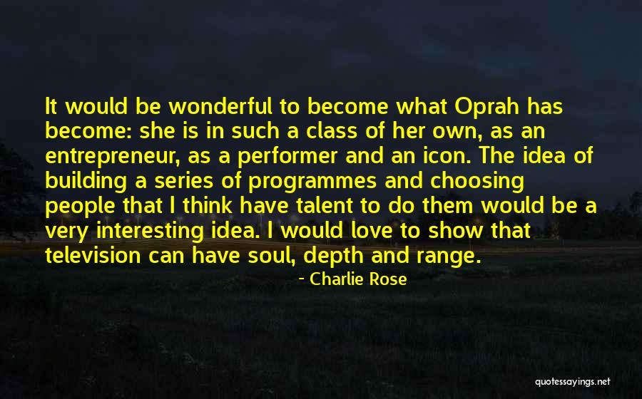 Love Oprah Quotes By Charlie Rose