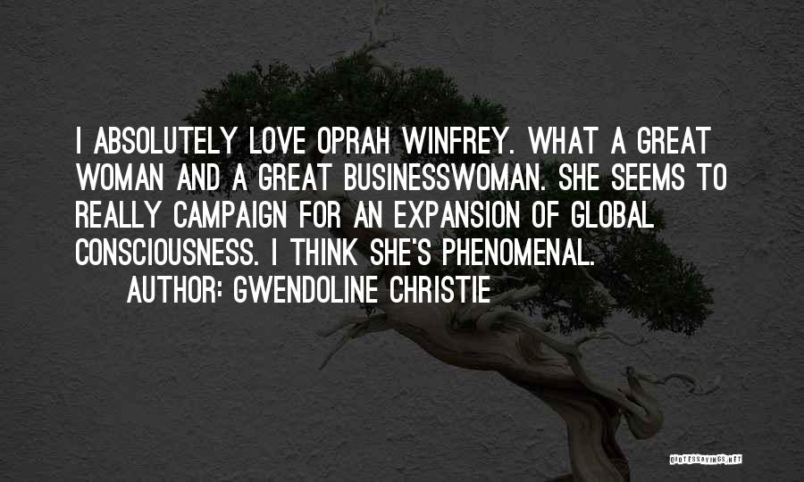 Love Oprah Quotes By Gwendoline Christie